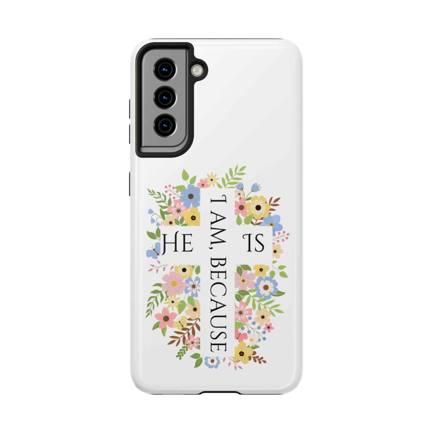 I am, because He Is (phone case)
